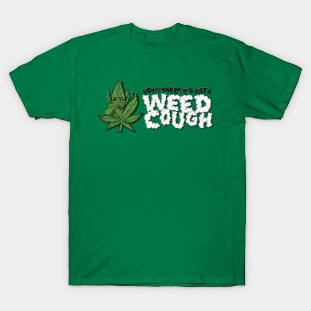 Don't Worry, It's Just A Weed Cough - Horizontal T-Shirt by deancoledesign